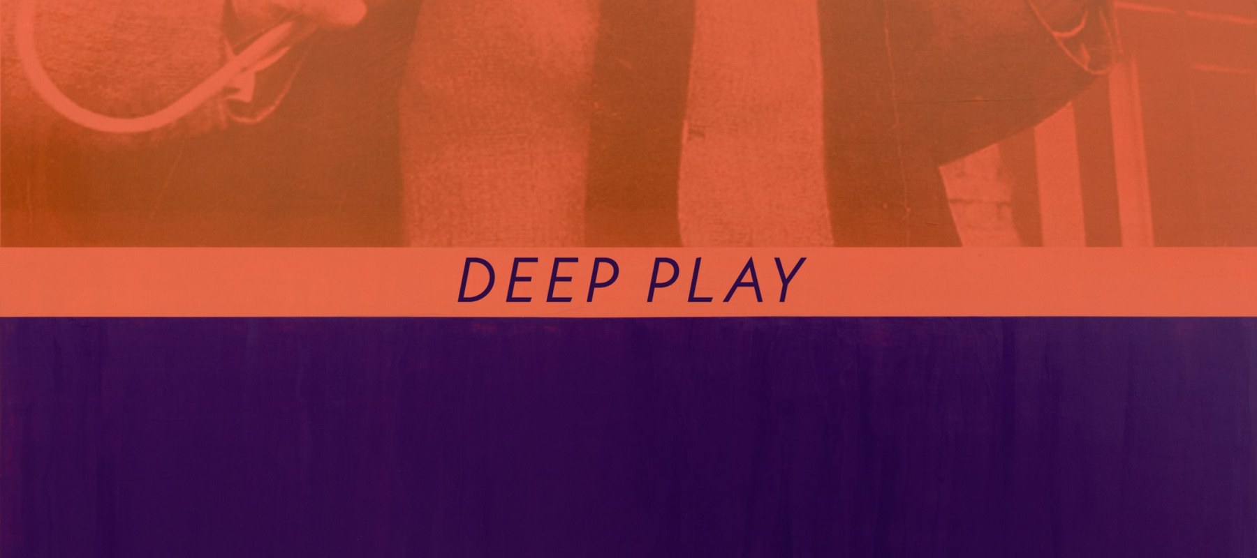 Deep Play