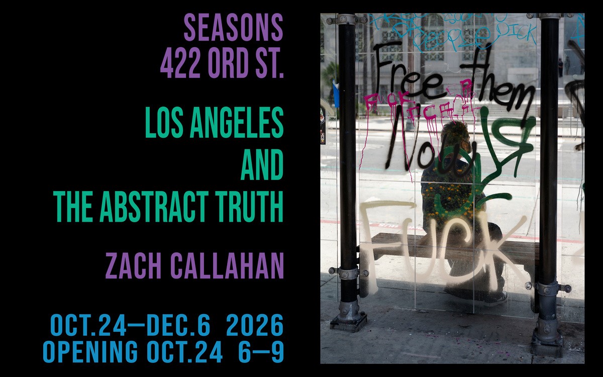 Zach Callahan: Los Angeles and the Abstract Truth