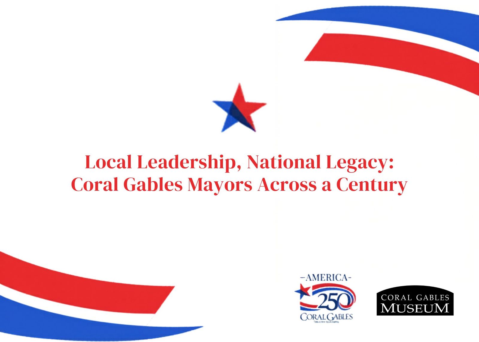 Historical exhibition: Local Leadership, National Legacy: Coral Gables Mayors Across a Century